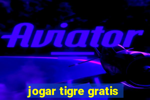 jogar tigre gratis